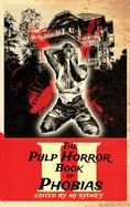 The Pulp Horror Book of Phobias, Vol II (Special)