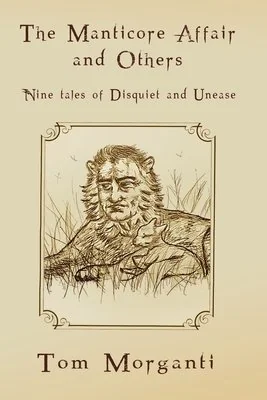 The Manticore Affair: Nine Tales of Disquiet and Unease — photo 2