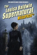 The Louisa Baldwin Supernatural MEGAPACK(R)