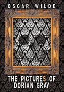 The Pictures of Dorian Gray (Includes Both the 20-Chapter and 13-Chapter Versions of the Picture of Dorian Gray)