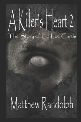 A Killer's Heart 2: The Story of Ed Lee Curtis — photo 2