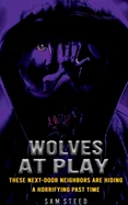 Wolves at Play: These next-door neighbors are hiding a horrifying past time — Horror Fiction