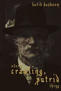 Every Crawling, Putrid Thing