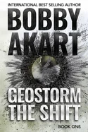 Geostorm The Shift: A Post-Apocalyptic EMP Survival Thriller