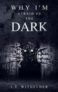 Why I'm Afraid of the Dark — Horror Fiction