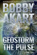 Geostorm The Pulse: A Post Apocalyptic EMP Survival Thriller