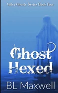 Ghost Hexed: Valley Ghosts Series