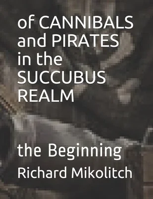 of CANNIBALS and PIRATES in the SUCCUBUS REALM: the Beginning