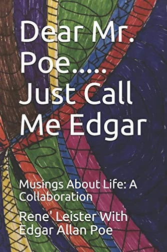 Dear Mr. Poe.....Just Call Me Edgar: Musings About Life: A Collaboration — photo 2