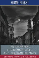 The Swampers, The Demon Spell, and The Vampire Maid (Esprios Classics): A Romance of the Westralian Goldfields