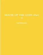 HOUSE OF THE GODS (Part 1)