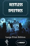 Restless Spectres: Large Print Edition