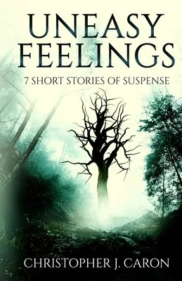 Uneasy Feelings: 7 Short Stories of Suspense — photo 2