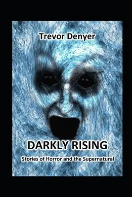 Darkly Rising: Stories of Horror and the Supernatural — photo 2