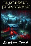 El jardin de Jules Oldman (reedicion del autor)