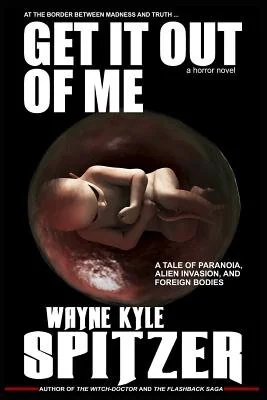 Get It Out of Me - A Horror Novel: At the Border Between Madness and Truth ... a Tale of Paranoia, Alien Invasion, and Foreign Bodies — photo 2