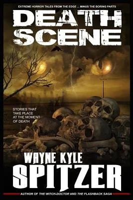 Death Scene - Stories That Take Place at the Moment of Death: Extreme Horror Tales from the Edge ... Minus the Boring Parts — photo 2