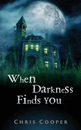 When Darkness Finds You — Horror Fiction