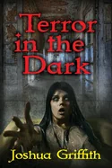 Terror in the Dark: A collection of Supernatural Horror stories