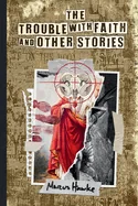 The Trouble With Faith and Other Stories