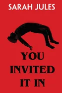 You Invited It In — Horror Fiction
