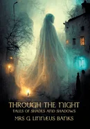 Through the Night: Tales of Shades and Shadows (Nezu Press Classics)