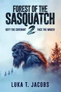 Forest Of The Sasquatch II: Defy the Covenant, Face the Wrath