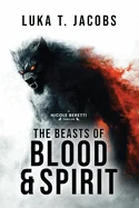 The Beasts of Blood and Spirit: A Nicole Beretti Thriller