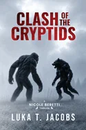 Clash of the Cryptids Part 1: A Nicole Beretti Thriller
