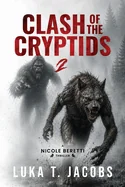 Clash Of The Cryptids Part 2: A Nicole Beretti Thriller