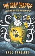 The Gray Chapter: A collection of short fiction from the land and sea