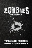 Zombies on the Rock: The Ballad of Eric Jones — Horror Fiction