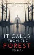 It Calls From The Forest: Volume Two - More Terrifying Tales From The Woods