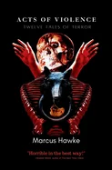 Acts of Violence: Twelve Tales of Terror