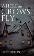 Where the Crows Fly — Horror Fiction