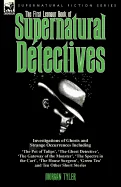 The First Leonaur Book of Supernatural Detectives: Investigations of Ghosts and Strange Occurrences Including 'The Pot of Tulips', 'The Ghost Detective',