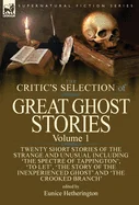 The Critic's Selection of Great Ghost Stories: Volume 1-Twenty Short Stories of the Strange and Unusual Including 'The Spectre of Tappington', 'To Let', '