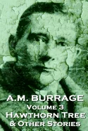 A.M. Burrage - The Hawthorn Tree & Other Stories: Classics From The Master Of Horror