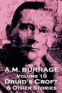 A.M. Burrage - Druid's Croft & Other Stories: Classics From The Master Of Horror