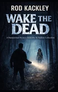 Wake The Dead: Paranormal Horror From the St. Isidore Collection