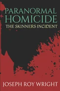 Paranormal Homicide: The Skinners Incident