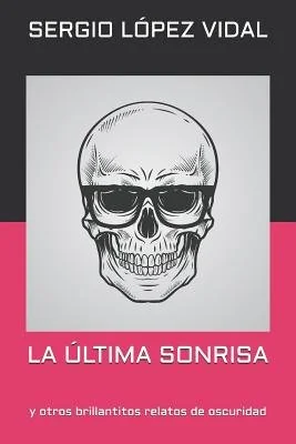 La Ultima Sonrisa: Y Otros Brillantitos Relatos de Oscuridad — photo 2