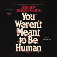 You Weren't Meant to Be Human