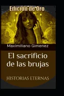 Edicion de Oro: El Sacrificio de las Brujas: Historias Eternas