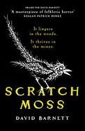 Scratch Moss: The Most Original Folk Horror Novel of the Year from the Author of Withered Hill
