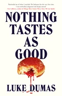 Nothing Tastes as Good: A Twisted Body Horror Novel from the Award-Winning Author