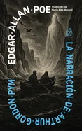 La narracion de Arthur Gordon Pym: Nueva traduccion al espanol