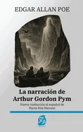 La narracion de Arthur Gordon Pym: Nueva traduccion al espanol