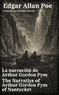 La narracion de Arthur Gordon Pym - The Narrative of Arthur Gordon Pym of Nantucket: Texto paralelo bilingue - Bilingual edition: Ingles - Espanol / Engl