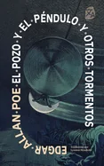 El pozo y el pendulo y otros tormentos: Nueva traduccion al espanol